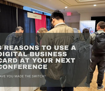 6 Reasons To Use A Digital Business Card At Your Next Conference