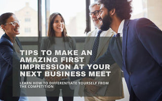 Tips to Make an Amazing First Impression at Your Next Business Meet